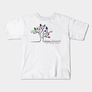 Grow Through What You Go Through Kids T-Shirt